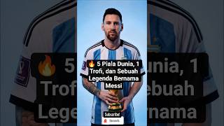 🔥 5 Piala Dunia, 1 Trofi, dan Sebuah Legenda Bernama Messi #worldcup #messi #argentina #barcelona