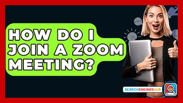 How Do I Join A Zoom Meeting? - SearchEnginesHub.com