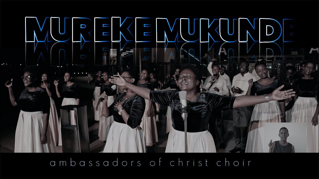 MUREKE MUKUNDE Remx Ambassadors of Christ Choir 2022 All rights reserved