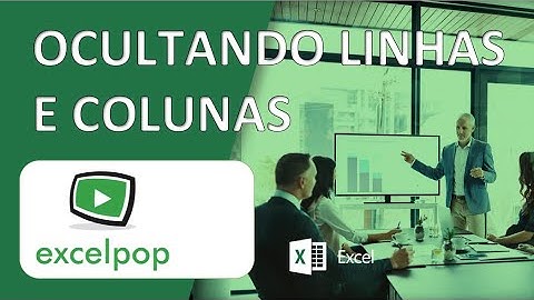 [Excel] Melhorando o Design - Ocultando Colunas e Linhas