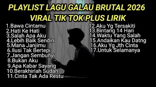 Download Lagu PLAYLIST LAGU GALAU BRUTAL 2026 VIRAL TIK TOK PLUS LIRIK LAGU || kumpulan lagu sad songs terbaru MP3
