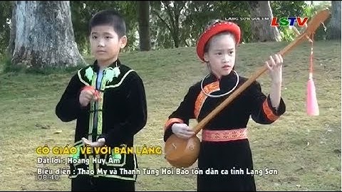 VCBG I Hát then CÔ GIÁO VỀ VỚI BẢN LÀNG I Thảo My và Thanh Tùng Hội Bảo tồn dân ca tỉnh Lạng Sơn