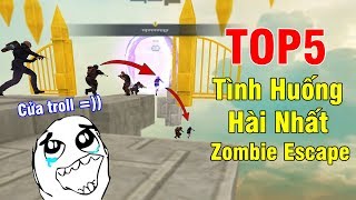 TOP 5 TÌNH HUỐNG HÀI HƯỚC NHẤT ZOMBIE ESCAPE !!!