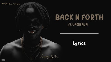 Fire Boy DML - Back n forth ft Lagbaja , Lyrics