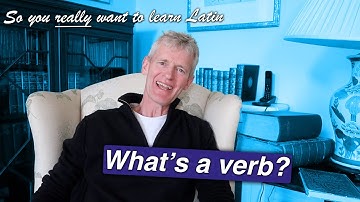 Everything You Need to Know About Verbs | So You Really Want to Learn Latin