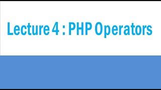 Lecture 4 | PHP Operators