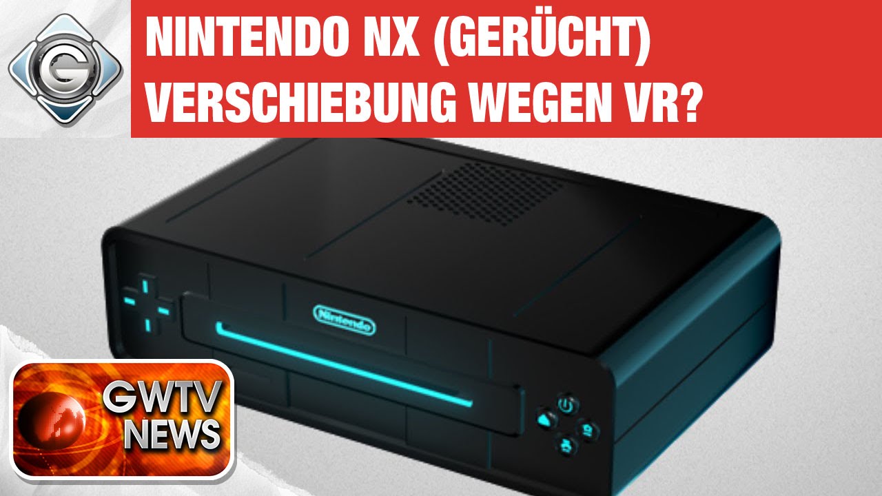 Nintendo NX: Verspätung wegen VR-Funktionalität? | GWTV News