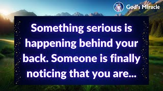 💌 Something serious is happening behind your back. Someone is finally noticing that you are...