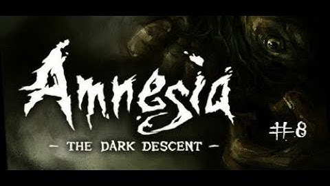 Brent Scared Stupid | Amnesia: Dark Descent | Part 8 GOING DOWN?