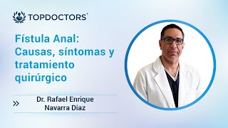 Fístula Anal: Causas, síntomas y tratamiento quirúrgico