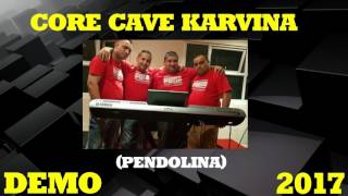 Video thumbnail of "čORE čAVE KARVINA DEMO 2017 PENDOLINA"