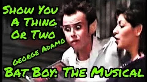 Show You A Thing Or Two - Bat Boy: The Musical - B...