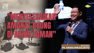Ps. Aruna Wirjolukito || MENYELESAIKAN AMANAT AGUNG DI AKHIR ZAMAN || 29 Maret 2026 Ps. Aruna Wirjolukito || MENYELESAIKAN AMANAT AGUNG DI AKHIR ZAMAN || 29 Maret 2026