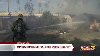 Strong winds spread fire at a mobile home in Palm Desert