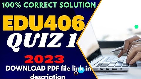 EDU406 Quiz 1 2023/edu406 quiz 1 solved/edu406 quiz 1 solution/#edu406#quiz1#solved#2023#vu