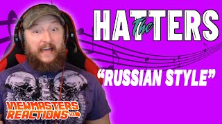 THE HATTERS RUSSIAN STYLE OFFICIAL MUSIC VIDEO REACTION