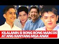 KILALANIN SI BONG BONG MARCOS AT ANG KANYANG MGA ANAK