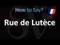 How to Pronounce Rue de Lutèce (French)