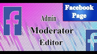 How to set Admin / Moderator / Editor  In Facebook Page