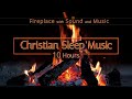 Christian Sleep Music | 10 Hours Fireplace Ambience | Sleep Ambience