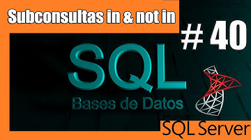 Tutoriales SQL SERVER #40 | Subconsultas con in & not in