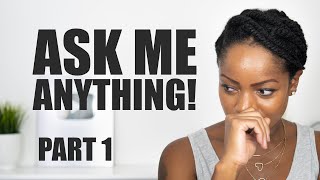 ASK ME ANYTHING! (Part 1) (NATURAL HAIR / PERSONAL QUESTIONS ANSWERED!)