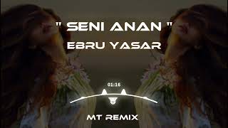 Ebru Yaşar - Seni Anan Benim İçin Doğurmuş (Mutlu Temiz Remix) Resimi