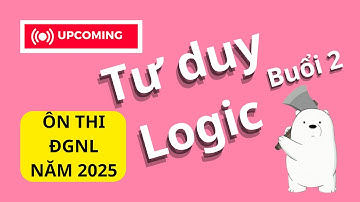 VNno1 || Tư duy Logic ĐGNL HCM - Buổi 2