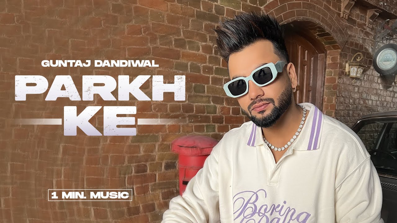 Parkh Ke (1Min Music)| Guntaj Dandiwal | Desi Crew | Latest Punjabi Song 2023| New Punjabi Song 2024