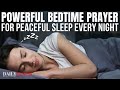 Bedtime Prayer For Peaceful Sleep in 10 Minutes (Listen Every Night For God's Peace)