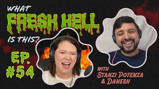 What Fresh Hell Is This? Season 2 Episode 54 Featuring @ThatDaneshGuy