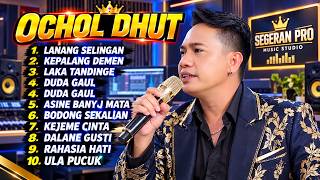 FULL ALBUM OCHOL DHUT TERBARU 2026 - LANANG SELINGAN - KEPALANG DEMEN - LAKATANDINGE
