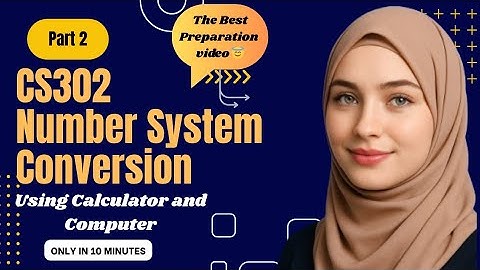 CS302 Midterm Preparation 2025 | From Decimal to Binary, Octal, Hexadecimal and vice versa