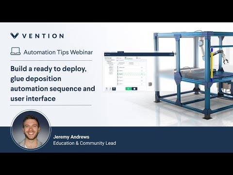 Build a ready to deploy, glue deposition automation sequence and user interface