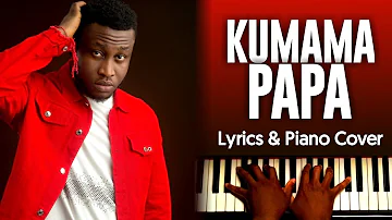 KUMAMA PAPA BY PRINX EMMANUEL || PIANO COVER & LYRICS