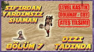 YENİ TILSIM! LEVEL UP! SIFIRDAN ŞAMAN SERİSİ - BÖLÜM 7 | Metin2 TR Ruby Lucifer