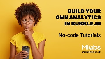 Part 1 - Building your own analytics in Bubble.io