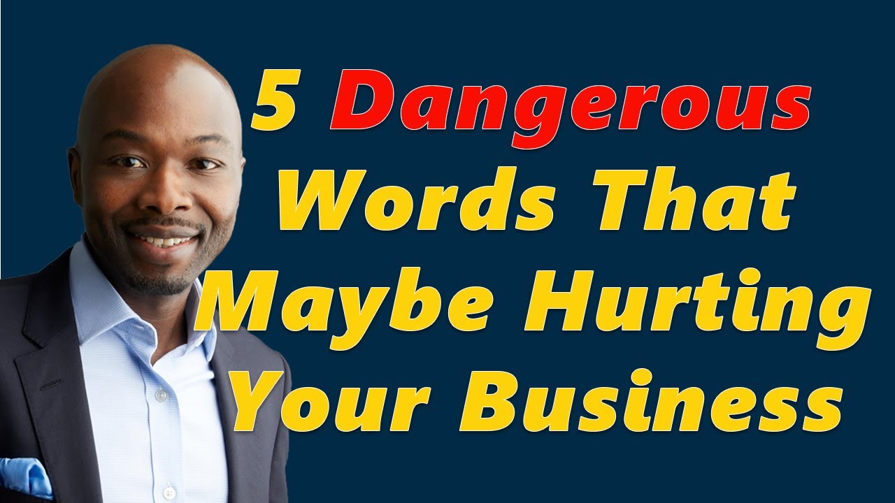 5 Dangerous Words That Maybe Hurting Your Business - YouTube