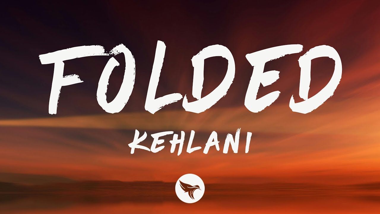 Kehlani - Folded (Lyrics) Kehlani - Folded (Lyrics)