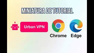 Cómo tener VPN GRATIS en Chrome y Edge 2026 (Urban VPN Tutorial)