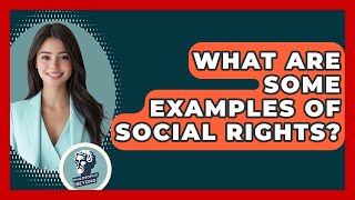 What Are Some Examples Of Social Rights? - Philosophy Beyond
