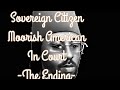 Sovereign Citizen Moorish American In Court - FULL - The Finale