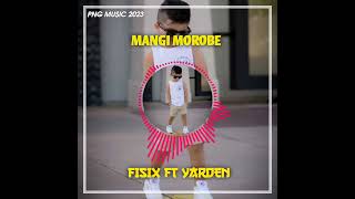 Mangi Morobe _ FISIX FT YARDEN (OFFICIAL AUDIO 2023)💯🇵🇬🎶