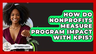 How Do Nonprofits Measure Program Impact With KPIs? - The Nonprofit Digest