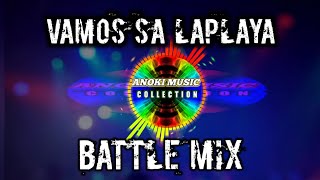 Battle Mix Vamos sa Laplaya. | Anoki Music Collection