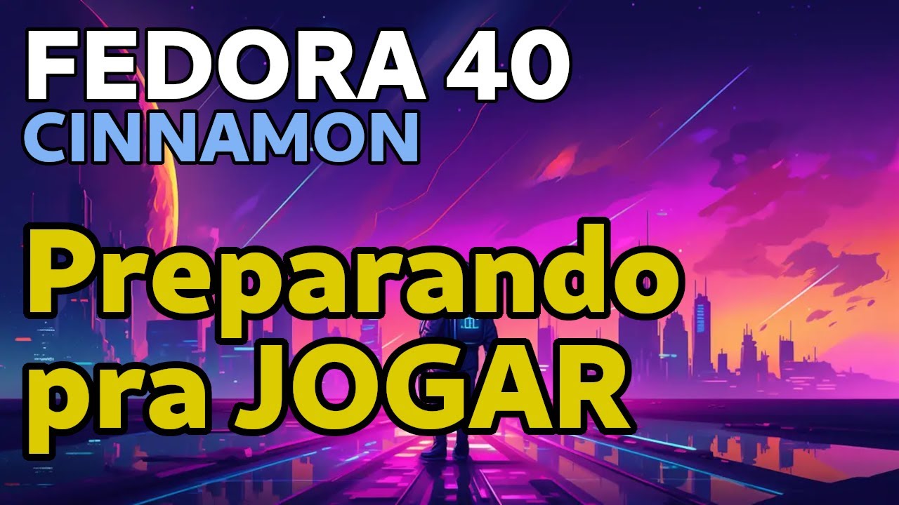 LINUX Fedora 40 - Preparando para JOGAR de TUDO - YouTube