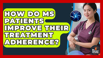 How Do MS Patients Improve Their Treatment Adherence? - MS Support Network