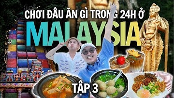 [TẬP 3] NẾU CHỈ CÓ 24H Ở KUALA LUMPUR THÌ ĐI ĐÂU CHƠI GÌ | DU LỊCH MALAYSIA 2025