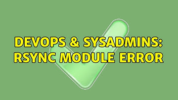 DevOps & SysAdmins: rsync Module error (3 Solutions!!)