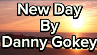 DANNY GOKEY~ NEW DAY (LYRICS)